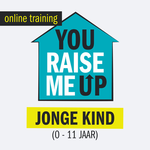 Opvoedtraining You raise me up | Het Jonge Kind (Verlenging)